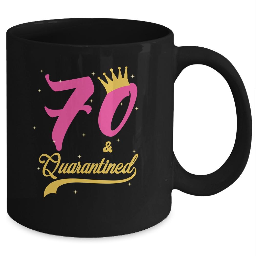 70 And Quarantined 70th Birthday Queen Gift Mug-Coffee Mug-Mug-Black