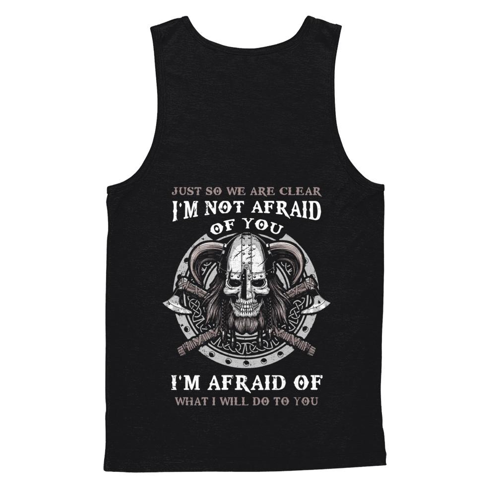 Viking I Am Not Afraid Of You I Am Afraid Of What I Will Do To You-T-Shirt & Hoodie-Unisex Tank-Black