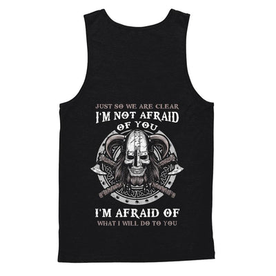Viking I Am Not Afraid Of You I Am Afraid Of What I Will Do To You-T-Shirt & Hoodie-Unisex Tank-Black