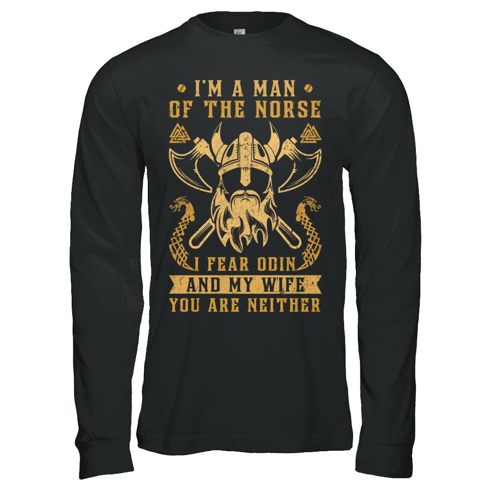 Viking I Am The Man Of The Norse I Fear Odin And My Wife-T-Shirt & Hoodie-Long Sleeve T-Shirt-Black