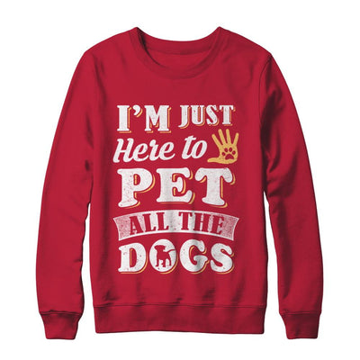 I'm Just Here To Pet All The Dogs-T-Shirt & Sweatshirt-Crewneck Sweatshirt-Red