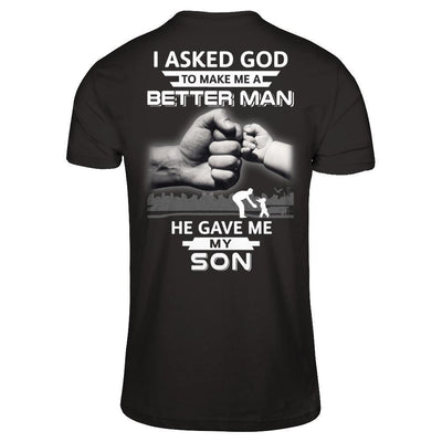 I Asked God To Make Me A Better Man He Gave Me My Son-T-Shirt & Hoodie-Classic T-Shirt-Black