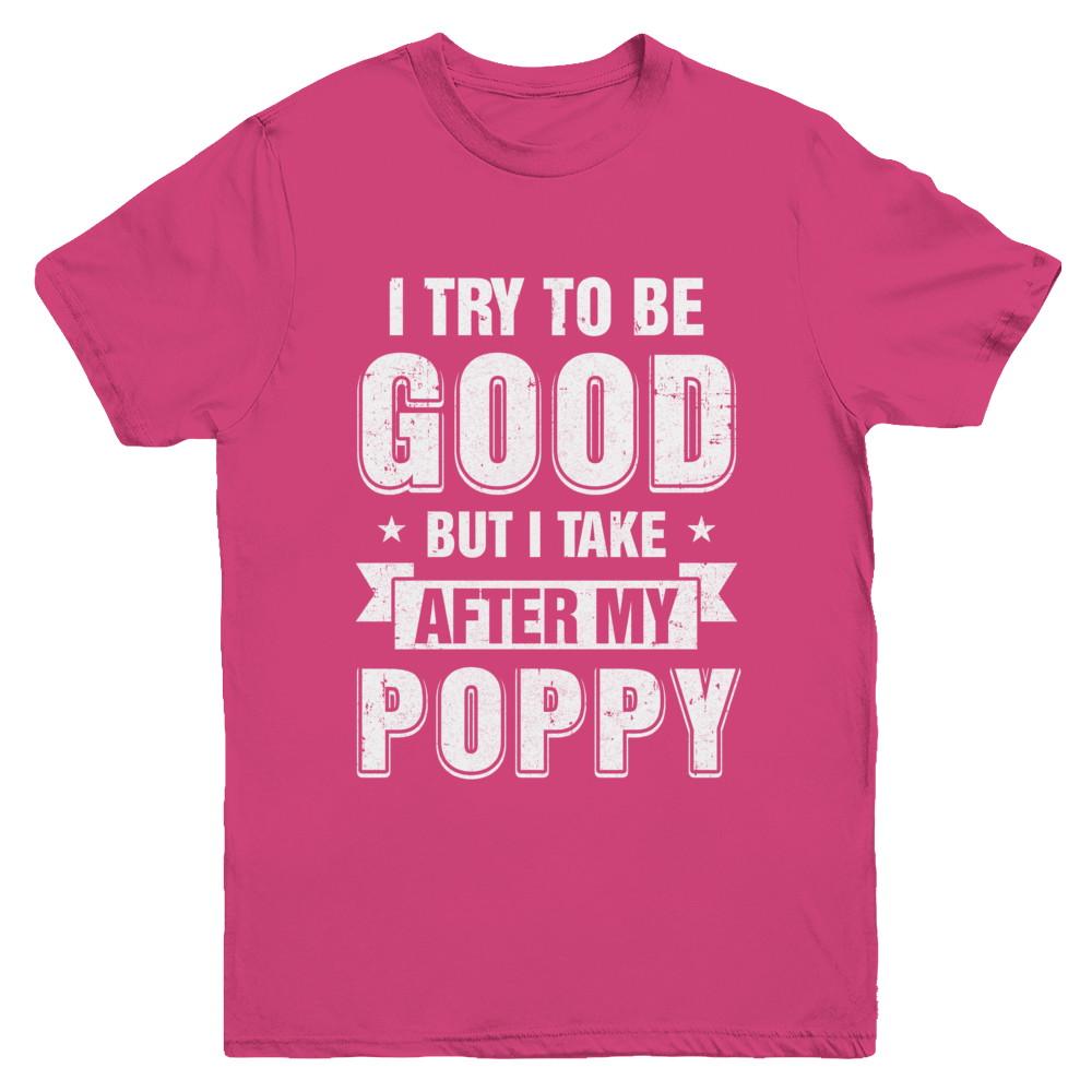 Toddler Kids I Try To Be Good But I Take After My Poppy Youth-Youth Shirt-Youth T-Shirt-Heliconia
