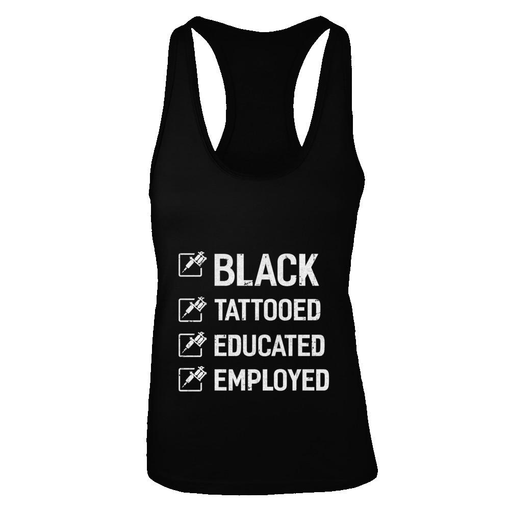 Black Tattooed Educated Employed-T-Shirt & Tank Top-Women's Ideal Racerback Tank-Black