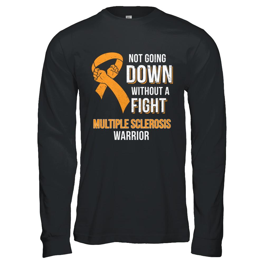Not Going Down Without A Fight Multiple Sclerosis Warrior-T-Shirt & Hoodie-Long Sleeve T-Shirt-Black