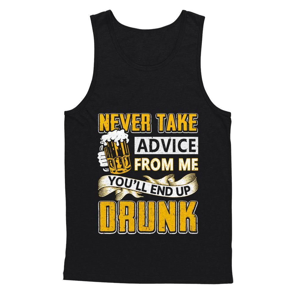 Never Take Advice From Me You'll End Up Drunk Beer-T-Shirt & Hoodie-Unisex Tank-Black