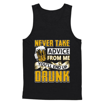 Never Take Advice From Me You'll End Up Drunk Beer-T-Shirt & Hoodie-Unisex Tank-Black