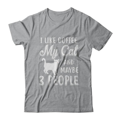 I Like Coffee My Cat And Maybe 3 People-T-Shirt & Hoodie-Classic T-Shirt-Sport Grey