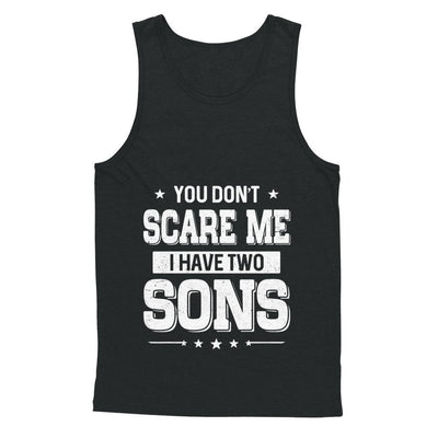 You Don't Scare Me I Have Two Sons Fathers Day-T-Shirt & Hoodie-Unisex Tank-Black