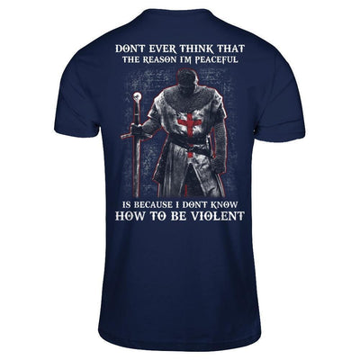 Knight Templar Don't Ever Think That The Reason I'm Peaceful-T-Shirt & Hoodie-Classic T-Shirt-Navy