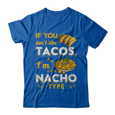 If You Don't Like Tacos I'm Nacho Type-T-Shirt & Hoodie-Premium T-Shirt-Royal