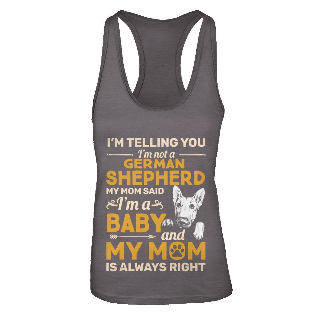 German Shepherd I'm Telling You I'm Not A German Shepherd My Mom Said-T-Shirt & Tank Top-Women's Ideal Racerback Tank-Dark Grey
