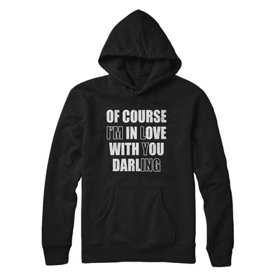 I'm Lying Of Course I'm In Love With You Darling-T-Shirt & Hoodie-Pullover Hoodie-Black
