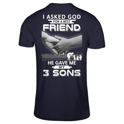 I Asked God For A Best Friend He Gave Me My Three Sons-T-Shirt & Hoodie-Premium T-Shirt-Midnight Navy