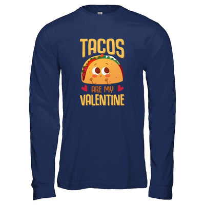 Tacos Are My Valentine Valentine's Lover Day-T-Shirt & Tank Top-Long Sleeve T-Shirt-Navy
