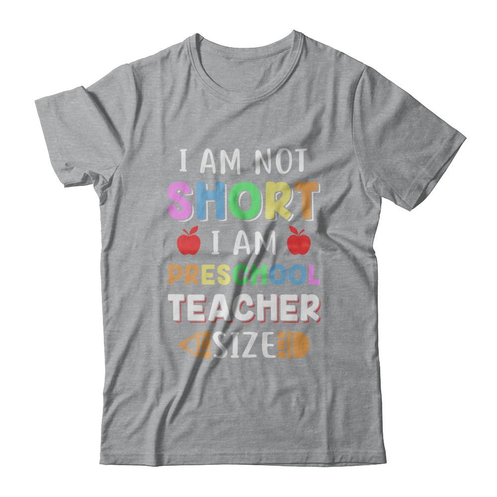 I Am Not Short I Am Preschool Teacher Size-T-Shirt & Hoodie-Classic T-Shirt-Sport Grey