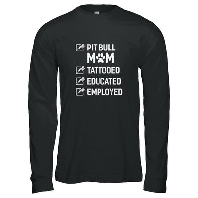 Pit Bull Mom Tattooed Educated Employed-T-Shirt & Tank Top-Long Sleeve T-Shirt-Black