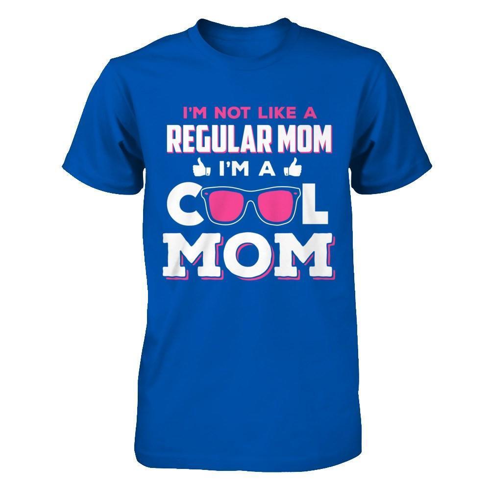 I'm Not Like A Regular Mom I'm A Cool Mom-T-Shirt & Hoodie-Premium T-Shirt-Royal