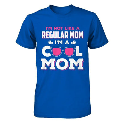 I'm Not Like A Regular Mom I'm A Cool Mom-T-Shirt & Hoodie-Premium T-Shirt-Royal