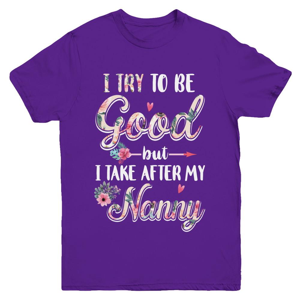 Toddler Kids I Try To Be Good But I Take After My Nanny Youth-Youth Shirt-Youth T-Shirt-Purple