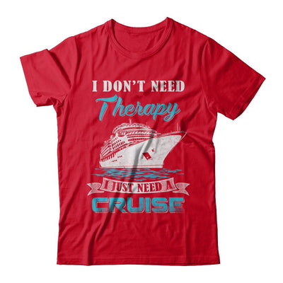 I Dont Need Therapy I Just Need A Cruise-T-Shirt & Hoodie-Premium T-Shirt-Red