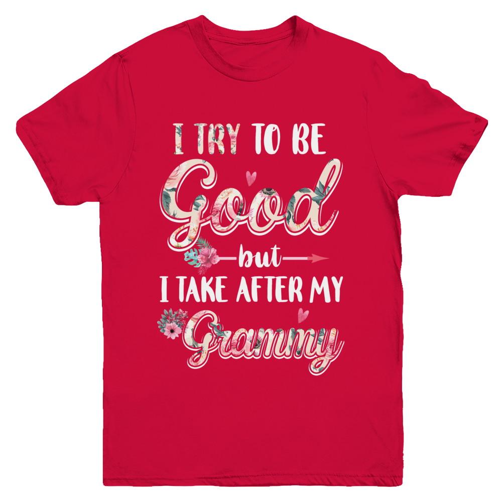 Toddler Kids I Try To Be Good But I Take After My Grammy Youth-Youth Shirt-Youth T-Shirt-Red