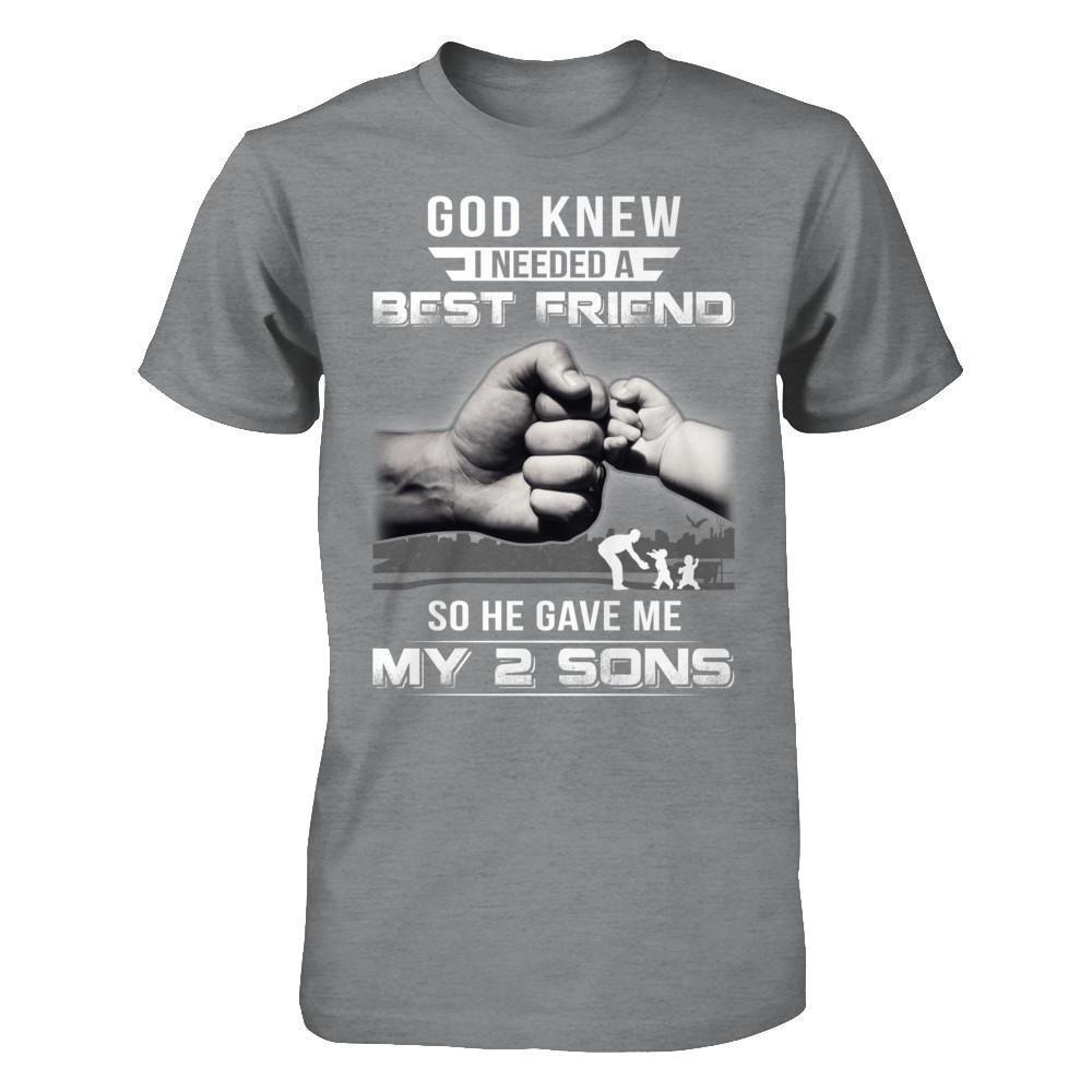 God Knew I Needed A Best Friend So He Gave My Two Sons-T-Shirt & Hoodie-Classic T-Shirt-Sport Grey