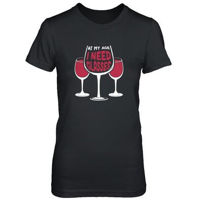 At My Age I Need Wine Glasses-T-Shirt & Tank Top-Women's T-Shirt-Black