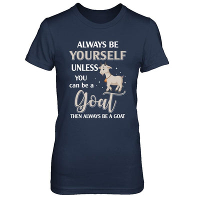 Always Be Yourself Unless You Can Be A Goat-T-Shirt & Hoodie-Women's T-Shirt-Navy