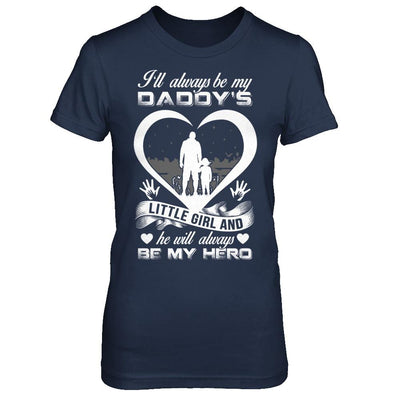 I'll Always Be My Daddy's Little Girl And He Will Always Be My Hero-T-Shirt & Hoodie-Women's T-Shirt-Navy