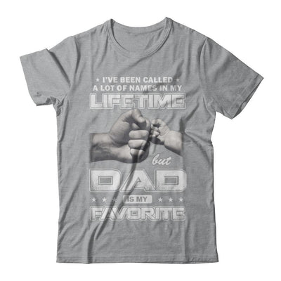 I've Been Called A Lot Of Names But Dad Is My Favorite-T-Shirt & Hoodie-Classic T-Shirt-Sport Grey