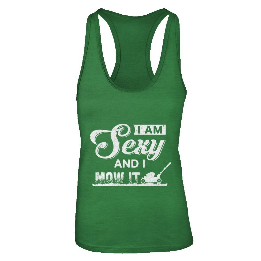 I'm Sexy And I Mow It Funny Lawn Mowing Gardeners-T-Shirt & Tank Top-Women's Ideal Racerback Tank-Kelly Green