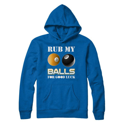 Funny Billiards Rub My Balls For Good Luck-T-Shirt & Hoodie-Pullover Hoodie-Royal