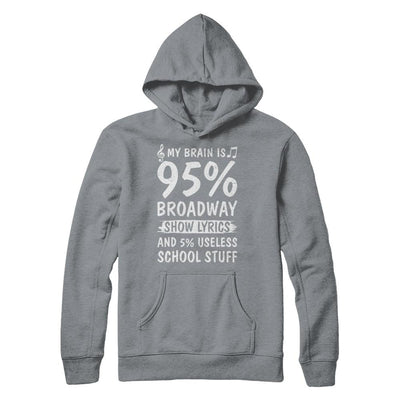 My Brain Is 95% Broadway Show Lyrics 5% Useless-T-Shirt & Hoodie-Pullover Hoodie-Light Steel