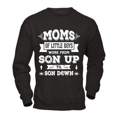 Mom Of Little Boys Work From Son Up 'Til Son Down-T-Shirt & Hoodie-Crewneck Sweatshirt-Black