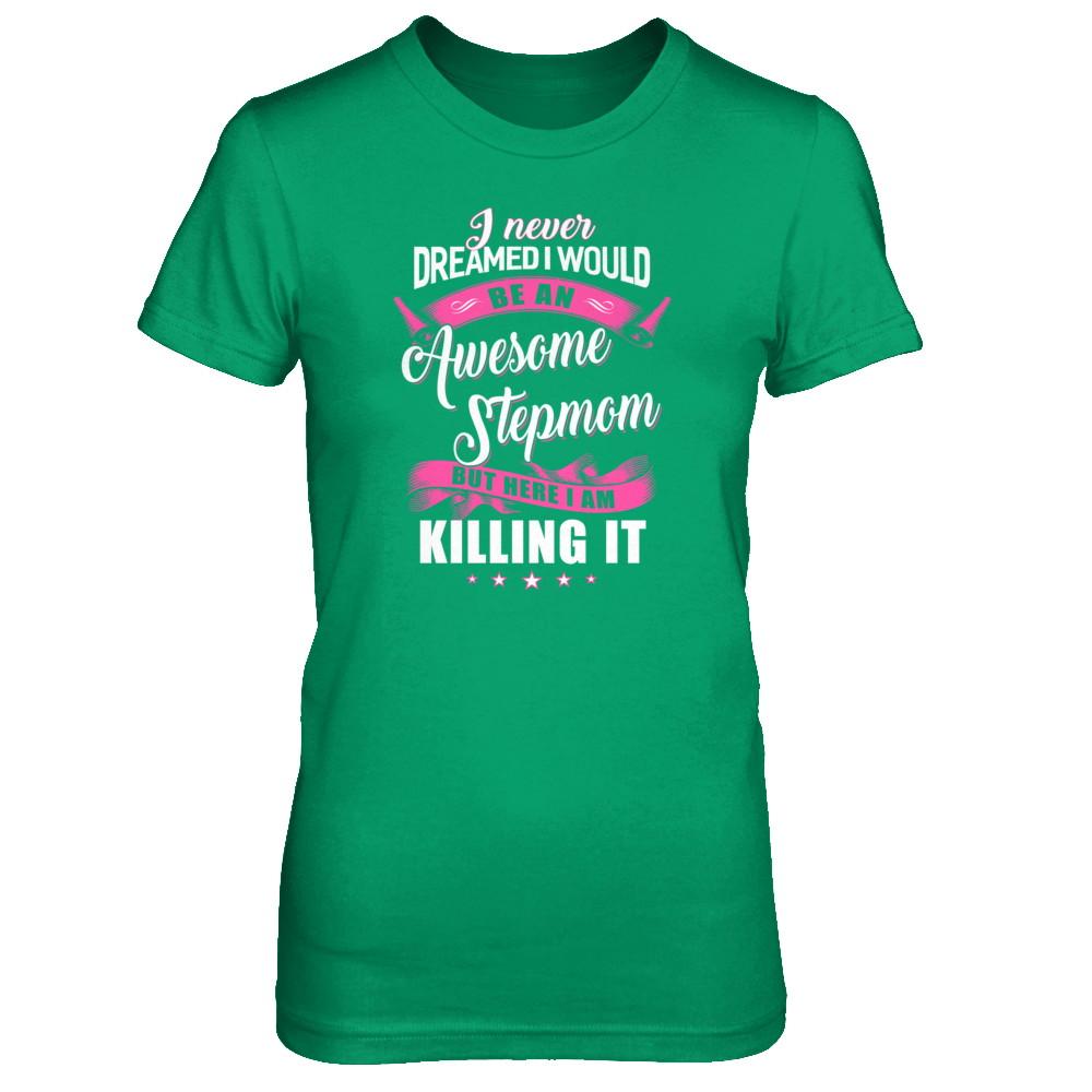 I Would Be An Awesome Stepmom Mothers Day Gifts-T-Shirt & Tank Top-Women's T-Shirt-Irish Green
