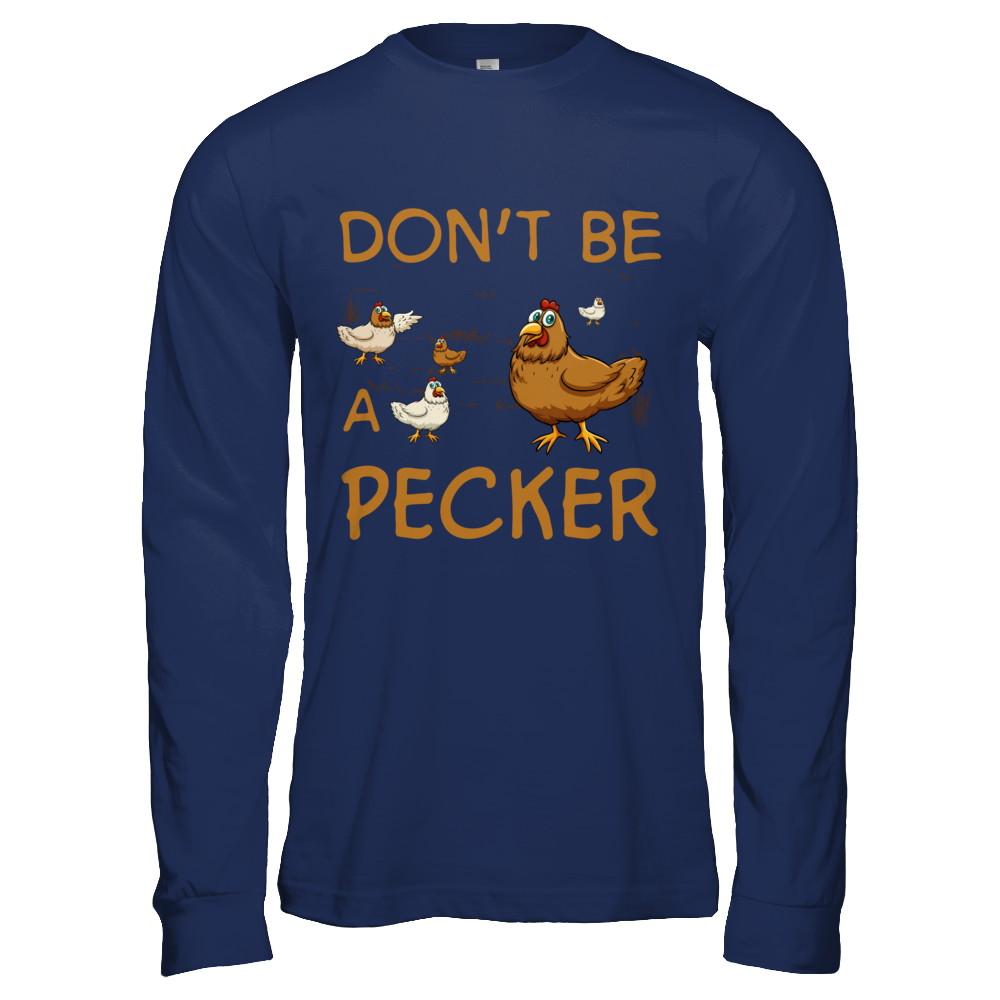 Don't Be A Pecker Chicken Farmer-T-Shirt & Hoodie-Long Sleeve T-Shirt-Navy