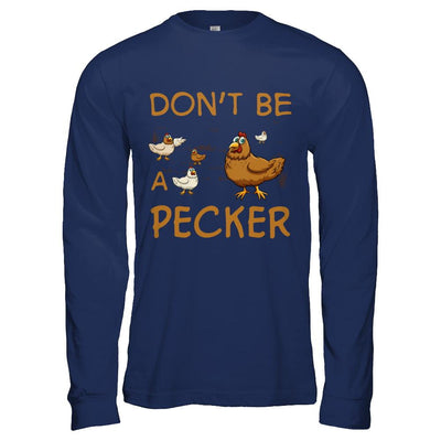 Don't Be A Pecker Chicken Farmer-T-Shirt & Hoodie-Long Sleeve T-Shirt-Navy