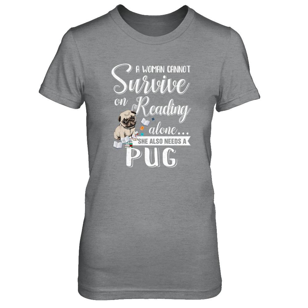 A Woman Cannot Survive On Reading Alone Pug-T-Shirt & Tank Top-Women's T-Shirt-Sport Grey