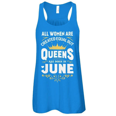 All Women Are Created Equal But Queens Are Born In June-T-Shirt & Tank Top-Women's Flowy Racerback Tank-True Royal