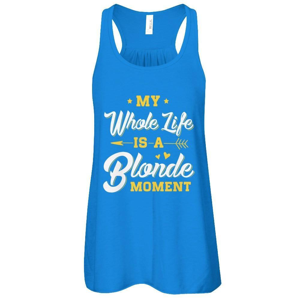 My Whole Life Is A Blonde Moment-T-Shirt & Tank Top-Women's Flowy Racerback Tank-True Royal