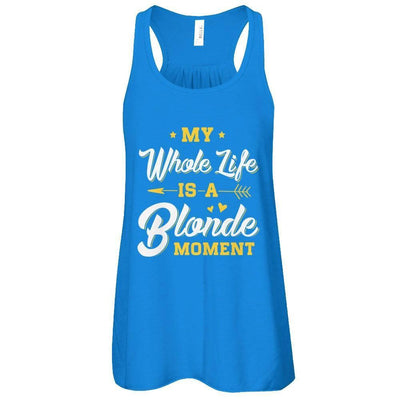 My Whole Life Is A Blonde Moment-T-Shirt & Tank Top-Women's Flowy Racerback Tank-True Royal