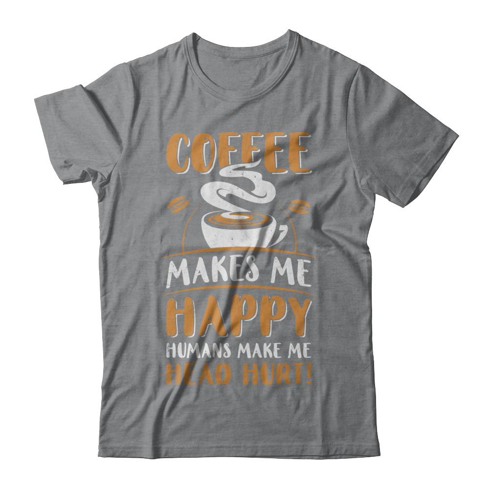 Coffee Makes Me Happy Humans Make My Head Hurt-T-Shirt & Hoodie-Classic T-Shirt-Sport Grey