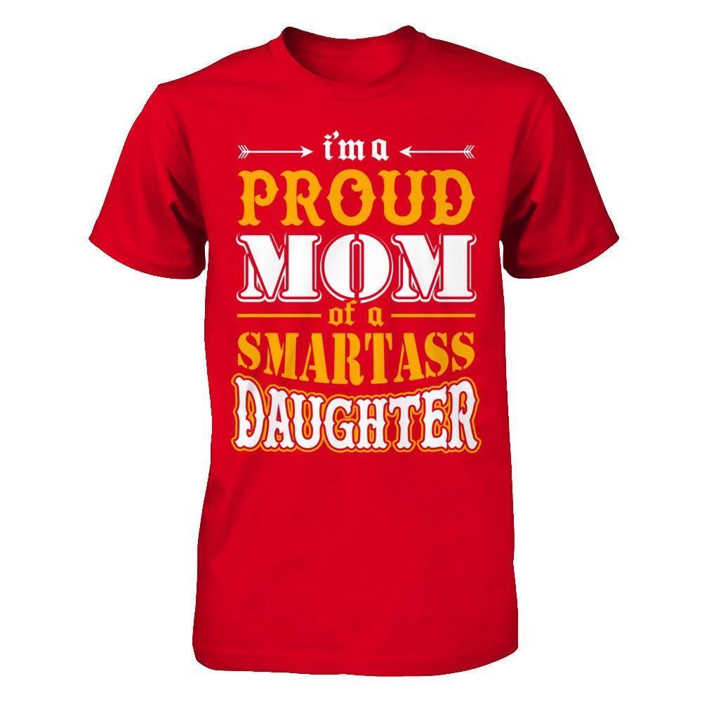 I'm A Proud Mom Of A Smartass Daughter-T-Shirt & Hoodie-Premium T-Shirt-Red