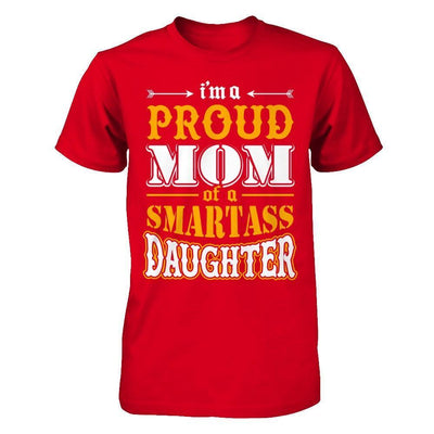 I'm A Proud Mom Of A Smartass Daughter-T-Shirt & Hoodie-Premium T-Shirt-Red
