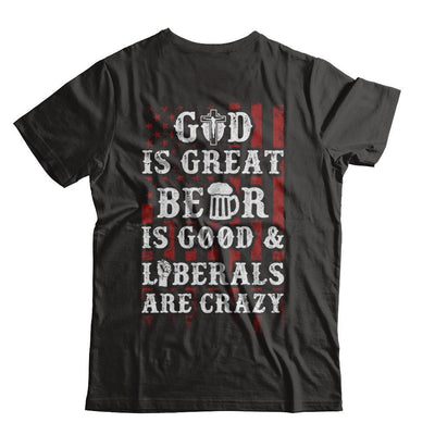 God Is Great Beer Is Good And Liberals Are Crazy-T-Shirt & Hoodie-Premium T-Shirt-Black