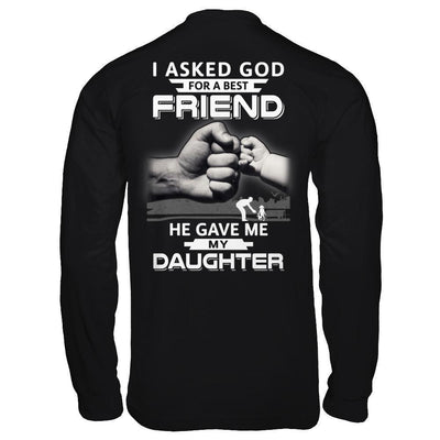 I Asked God For A Best Friend He Gave Me My Daughter-T-Shirt & Hoodie-Long Sleeve T-Shirt-Black