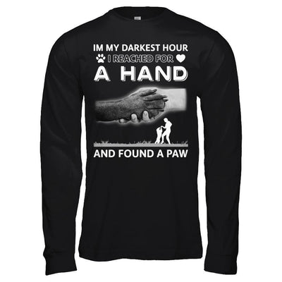 In My Darkest Hour I Reached For A Hand And Found A Paw-T-Shirt & Hoodie-Long Sleeve T-Shirt-Black