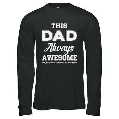 Funny Fathers Day Gift From Daughter Dad Always Awesome-T-Shirt & Hoodie-Long Sleeve T-Shirt-Black