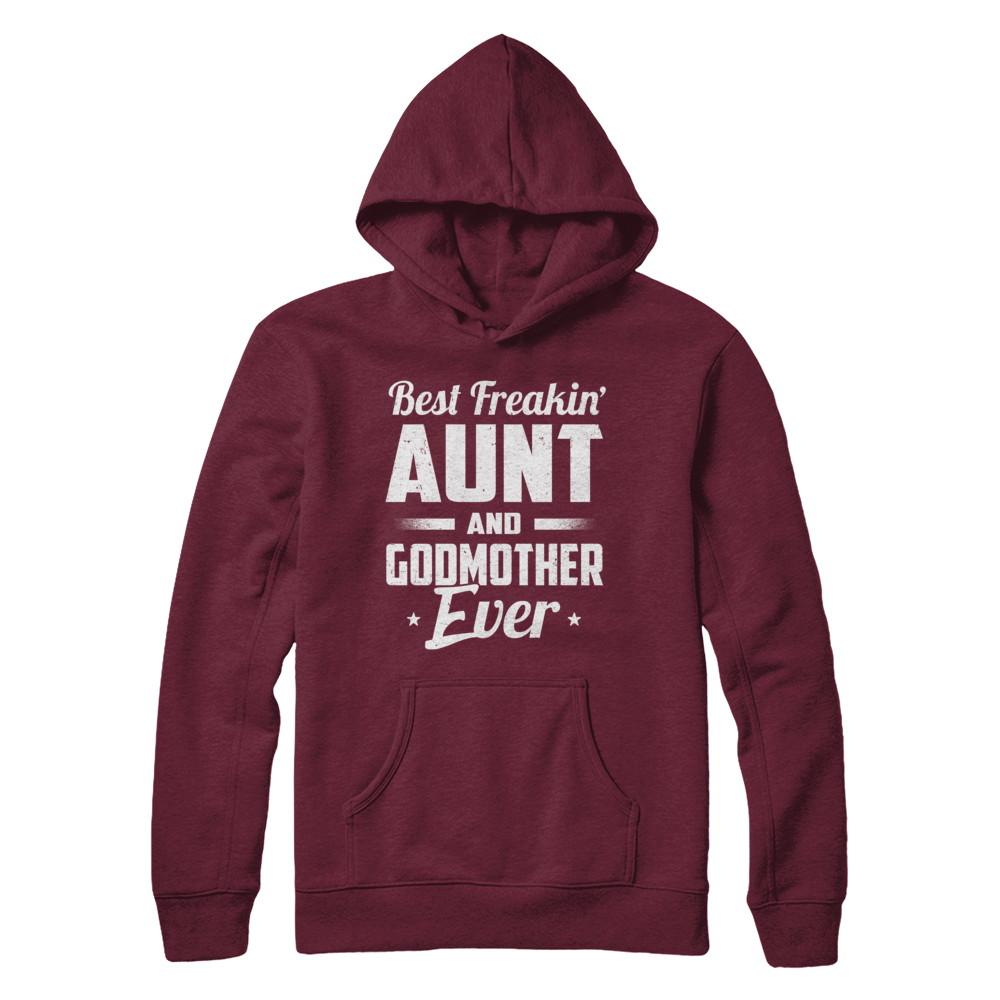 Best Freakin Aunt And Godmother Ever-T-Shirt & Hoodie-Pullover Hoodie-Maroon
